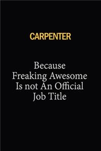 Carpenter Because Freaking Awesome Is Not An Official Job Title