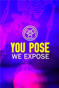 You Pose We Expose