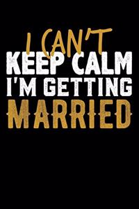 I Can't Keep Calm I'm Getting Married