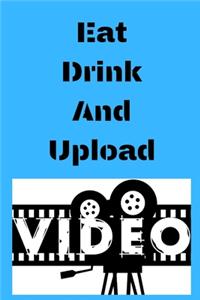 Eat Drink And Upload