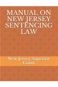 Manual on New Jersey Sentencing Law