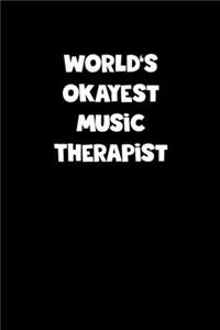 World's Okayest Music Therapist Notebook - Music Therapist Diary - Music Therapist Journal - Funny Gift for Music Therapist