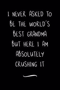 I never asked to be the World's Best Grandma But Here I am Absolutely Crushing it