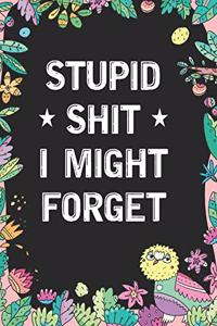 Stupid Shit I Might Forget