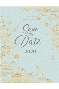 With our friends and families save the date 2020