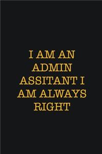 I Am An admin assitant I Am Always Right