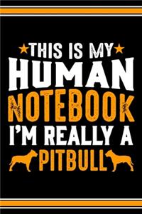 This Is My Human Notebook I'm Really a Pitbull
