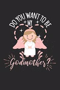 Do you want to be my Godmother?
