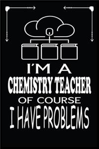 I'm a Chemistry Teacher of Course I Have Problems