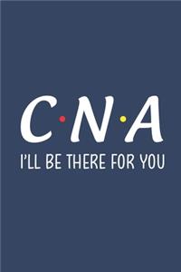 C.N.A I Will Be There For You