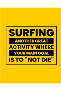 Surfing Another Great Activity Where Your Main Goal Is to 