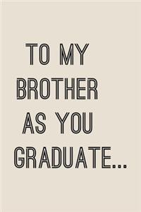 To My Brother As You Graduate ...