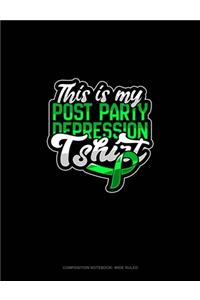 This Is My Post Party Depression Tshirt