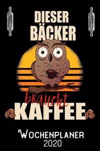 Dieser Bäcker braucht Kaffee - Wochenplaner 2020