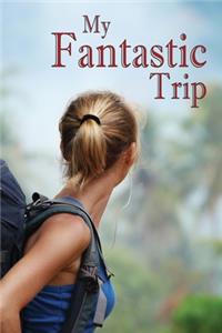My Fantastic Trip
