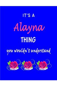 It's A Alayna Thing You Wouldn't Understand