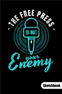 The free press is not your enemy. Sketchbook