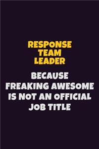 Response Team Leader, Because Freaking Awesome Is Not An Official Job Title