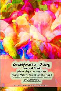 Gratefulness Diary Journal Book White Pages on the Left Bright Nature Prints on the Right use the book to journal and use the prints to enjoy or decorate by Grace Divine