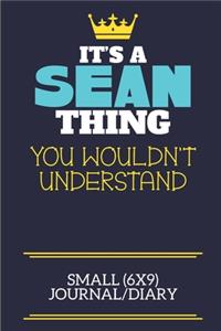 It's A Sean Thing You Wouldn't Understand Small (6x9) Journal/Diary