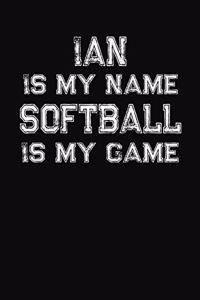 Ian Is My Name Softball Is My Game