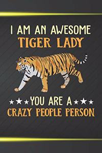I Am An Awesome Tiger Lady You Are A Crazy People Person