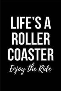 Life's a Roller Coaster Enjoy the Ride