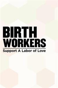 Birth Workers Support a Labor of Love