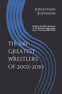 100 Greatest Wrestlers of 2002-2010