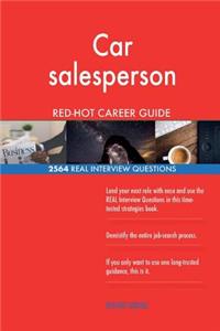 Car salesperson RED-HOT Career Guide; 2564 REAL Interview Questions