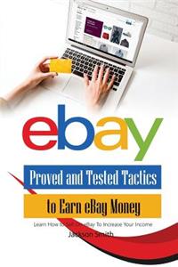 Ebay Proved and Tested Tactics to Earn Ebay Money
