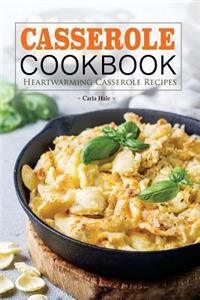 Casserole Cookbook: Heartwarming Casserole Recipes