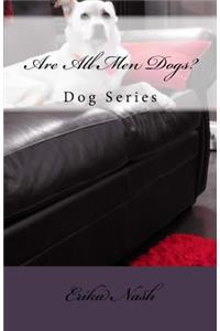 Are All Men Dogs?