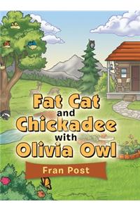 Fat Cat and Chickadee with Olivia Owl