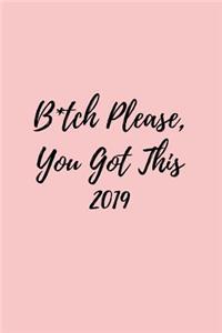 B*tch Please, You Got This 2019