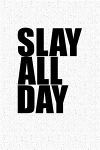 Slay All Day