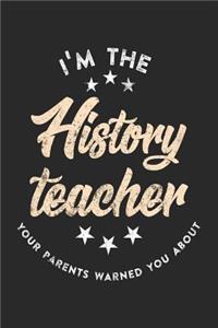 I'm The History Teacher Your Parents Warned You About