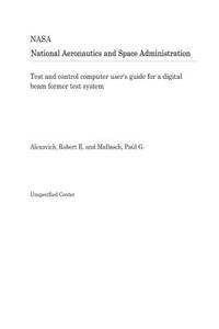 Test and Control Computer User's Guide for a Digital Beam Former Test System