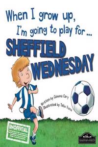 When I Grow Up I'm Going to Play for Sheffield Weds