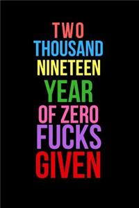 Two Thousand Nineteen Year of Zero Fucks Given