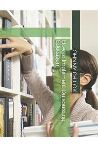 How to Implement Outsourcing Education