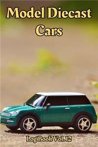 Model Diecast Cars Log Book Vol. 12