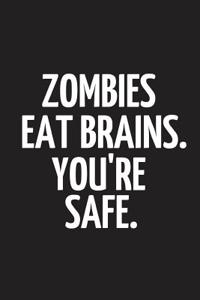 Zombies Eat Brains. You're Safe.