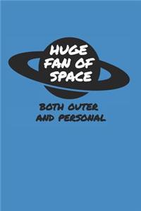 Huge Fan of Space Both Outer and Personal Sketchbook with Blank Unlined Paper for Sketching, Drawing and Journaling: 6 X 9 Inches, 120 Pages