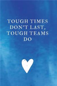 Tough Times Don't Last, Tough Teams Do