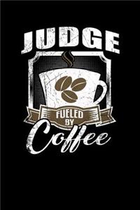 Judge Fueled by Coffee: Funny 6x9 College Ruled Lined Notebook for Judges