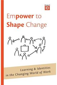 Empower to Shape Change