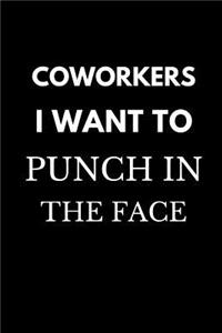 Coworkers I Want to Punch in the Face: Funny Novelty Gift Coworker Notebook