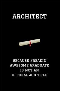 Architect Because Freakin Awesome Graduate Is Not an Official Job Title