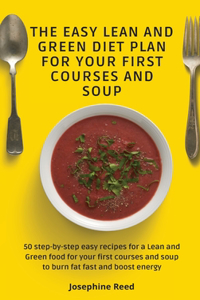 The Easy Lean and Green Diet Plan for Your First Courses and Soup
